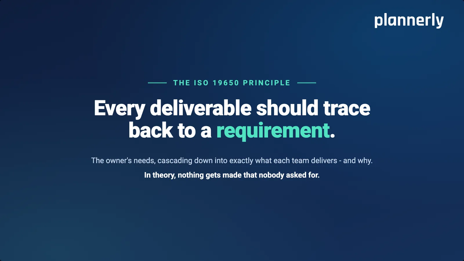 The ISO 19650 principle: every deliverable should trace back to a requirement.