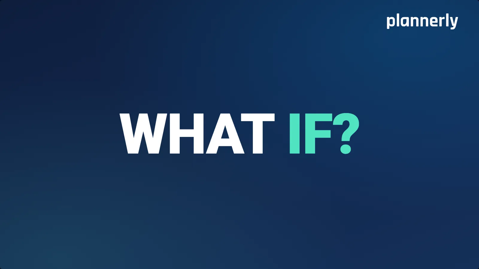 What if?