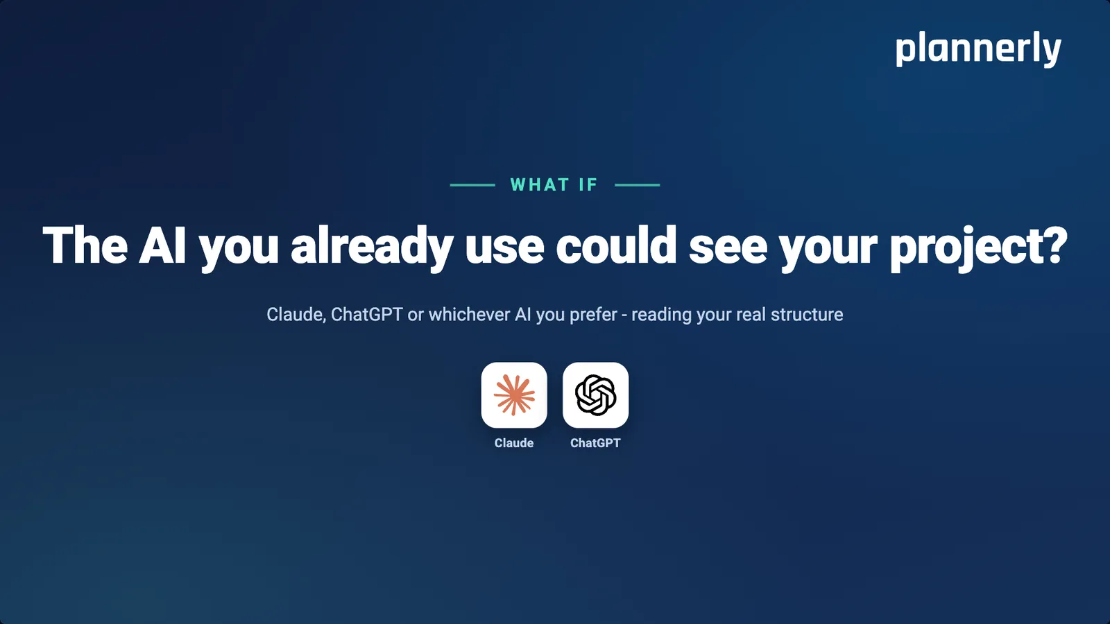 What if the AI you already use could see your project? With the Claude and ChatGPT logos.